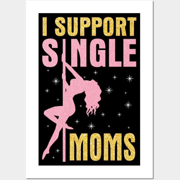 Dancing I Support Single Moms Happy To Me You Mother Mommy Wall Art by dangbig165